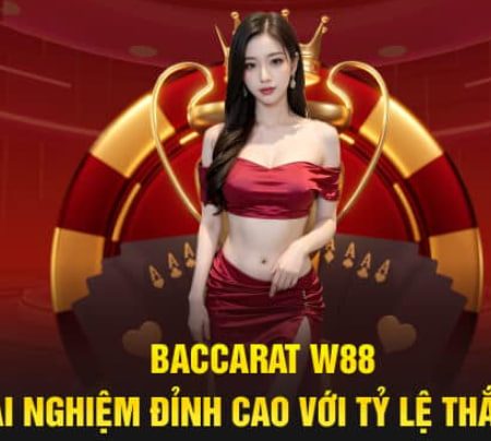 Baccarat W88 – Trải nghiệm trực tuyến tuyệt đỉnh