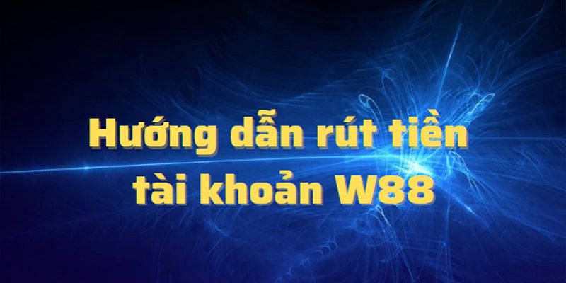 Câu hỏi thường gặp liên quan đến việc rút tiền tại W88